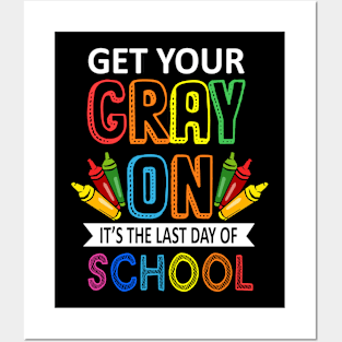 Its The Last Day of School Get Your Cray On! Posters and Art